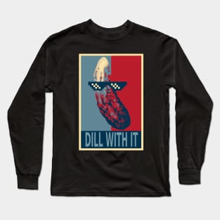 Dill With It Funny Pickle Long Sleeve T-Shirt